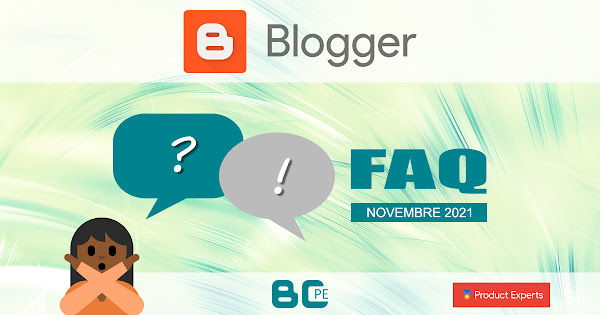 Blogger - FAQ - Foire aux questions 11/2021