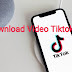 Cara download video tiktok