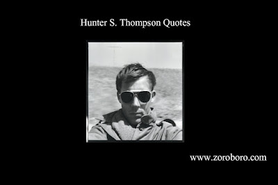 Hunter S. Thompson Quotes. Hunter S. Thompson Inspirational Thoughts. One line Quotes Poems,books,Writing,Wallpapershunter s thompson books,hunter s thompson quotes,hunter s thompson quotes music,hunter s thompson quotes nixon,hunter s thompson wiki,hunter s thompson letter,hunter s thompson articles,jack kerouac quotes,hunter thompson wiki quotes,hunter s thompson speech,Inspirational hunter s thompson quotes the edge,hunter s thompson birthday,hunter s thompson interview,Amazon buy the ticket take the ride,hunter s thompson quotes beast,hunter s thompson lawyer,hunter s thompson quote music industry,hunter s thompson road trip,hunter s thompson nonfiction,hunter s thompson nixon quotes,hunter s thompson wedding reading,hunter s thompson death,Inspirational hunter s thompson daily routine,hunter s thompson politics,hunter s thompson wave speech,fear and loathing on the campaign trail 72,Amazon hunter s thompson daily routine,hunter s thompson fear and loathing,gonzo journalism,motivational quotes in hindi,short inspirational quotes,deep motivational quotes,hunter s thompson motivational qoutes,hunter s thompson motivational quotes for patients,funny motivational quotes,hunter s thompson inspirational quotes about life and struggles,inspirational quotes about life and happiness,hunter s thompson motivational quotes in tamil,hunter s thompson motivational quotes of the day,hunter s thompson motivational quotes in marathi,short hunter s thompson motivational quotes,motivational quotes for athletes,most powerful quotes ever spoken,hunter s thompson motivational quotes for men,hunter s thompson motivational quotes for working out,hunter s thompson motivational quotes funny,hunter s thompson motivational quotes for depression,quote of the week,interesting quote of the day,hunter s thompson short quote of the day,quotes of the day about life,hunter s thompson quote for today,quote of the month,best hunter s thompson motivational quotes for students,best hunter s thompson motivational quotes in hindi,best quotes website ever,wisdom quote generator,hunter s thompson inspirational sarcasm,