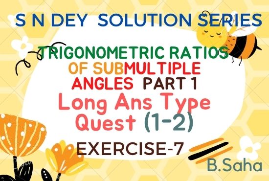 TRIGONOMETRIC RATIOS OF SUBMULTIPLE ANGLES (Part-1)