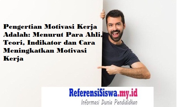Pengertian Motivasi Kerja Adalah Menurut Para Ahli, Teori