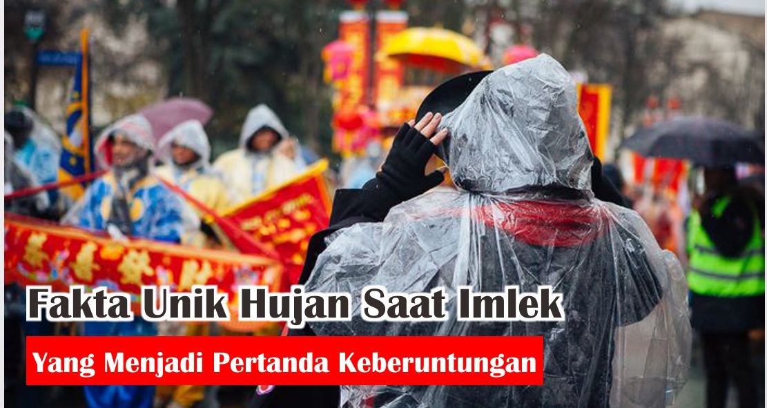  5 Fakta Unik Mengapa Imlek identik Dengan Hujan !