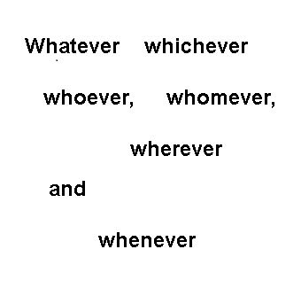 Whichever whatever however whenever whenever wherever