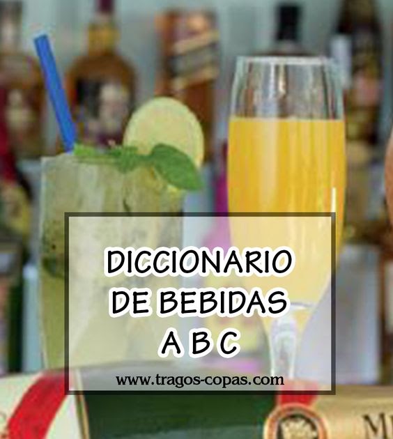 Diccionario de Bebidas (Letras A B C) Tragos y Copas Recetas de cocktails!