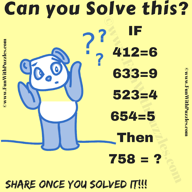 Can you solve this? If 412=6, 633=9, 523=4, 654=5 Then 758=?