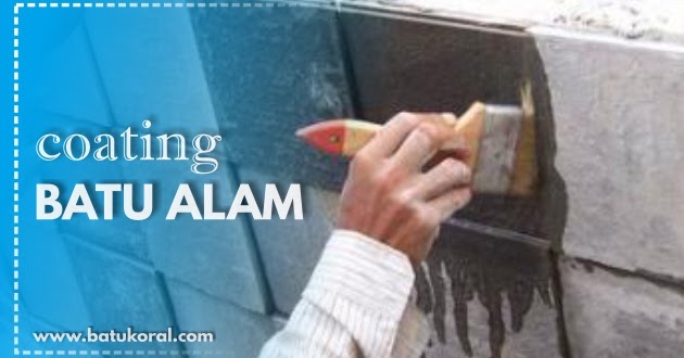 Jual Coating Batu Alam Pelapis Batu Alam Terbaik Jual Batu Alam Murah Tangerang Dan Jakarta Batukoral Com