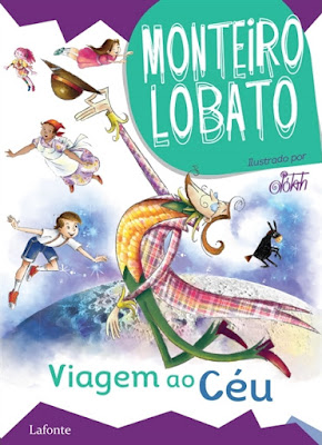 Viagem ao céu | Monteiro Lobato | Editora: Lafonte | Coleção: Monteiro Lobato | Junho 2019 – atualmente (2021) | ISBN: 978-85-8186-344-3 | Ilustrações: Jótah (José Roberto de Carvalho) |