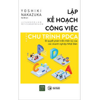 Lập Kế Hoạch Công Việc Theo Chu Trình PDCA - Bí Quyết Phát Triển Thần Kỳ Của Các Doanh Nghiệp Nhật Bản ebook PDF EPUB AWZ3 PRC MOBI