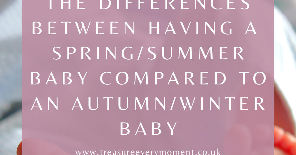 PARENTHOOD: The Differences between having a Spring/Summer Baby ...