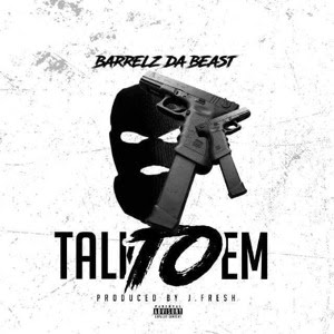 Barrelz Da Beast  - "Talk To Em" / www.hiphopondeck.com