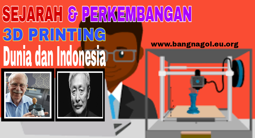Sejarah dan Perkembangan 3D Printing Dunia dan Indonesia