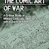 The Comic Art of War: A Critical Study of Military Cartoons, 1805-2014, with a Guide to Artists