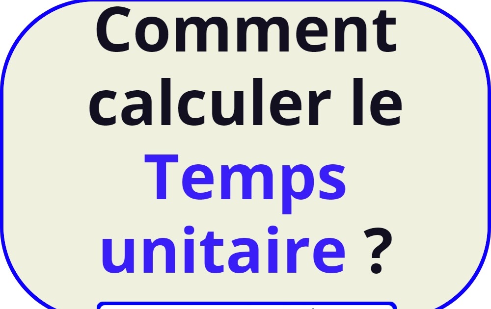 Comment calculer le temps unitaire génie civil