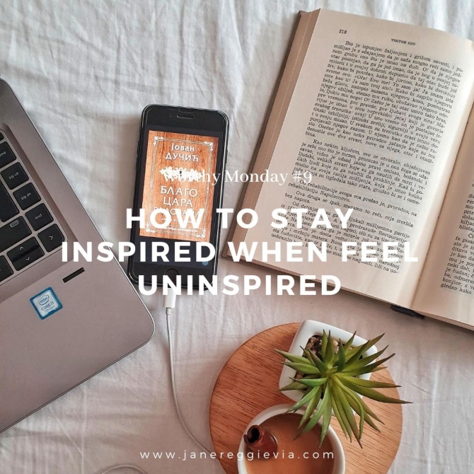 Worthy Monday #9: How to Stay Inspired When Feel Uninspired