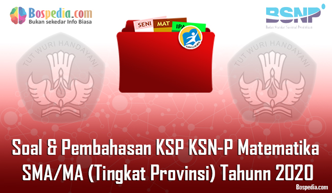 Pdf Soal Pembahasan Ksp Ksn P Matematika Sma Ma Tingkat Provinsi Tahunn 2020 Bospedia
