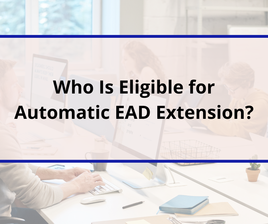 Sweet Beginning USA Who Is Eligible for Automatic EAD Extension?