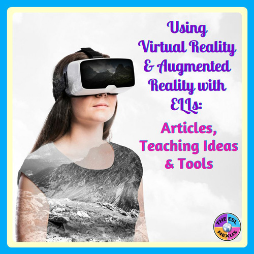 How to Start Using Virtual Reality and Augmented Reality in Your Classroom: Articles, Teaching Ideas & Tools | The ESL Nexus