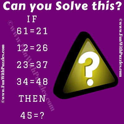 If 61=21, 12=26, 23=37, 34=48 Then 45=?