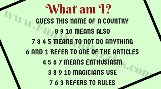 What am I? Guess this name of a Country 8 9 10 means also 7 8 4 5 means to not do anything 6 and 1 refer to one of the articles 4 5 6 7 means enthusiasm 3 8 9 10 magicians use 7 6 3 refers to rules