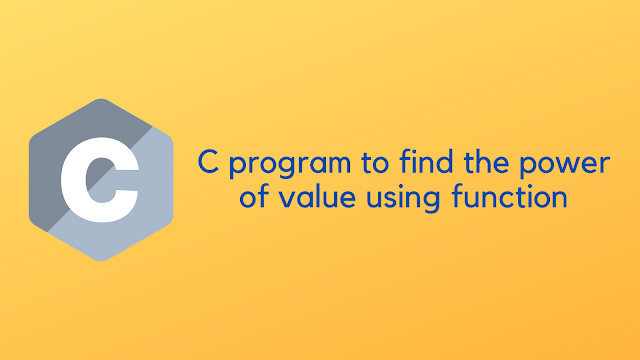 C program to find the power of value using function