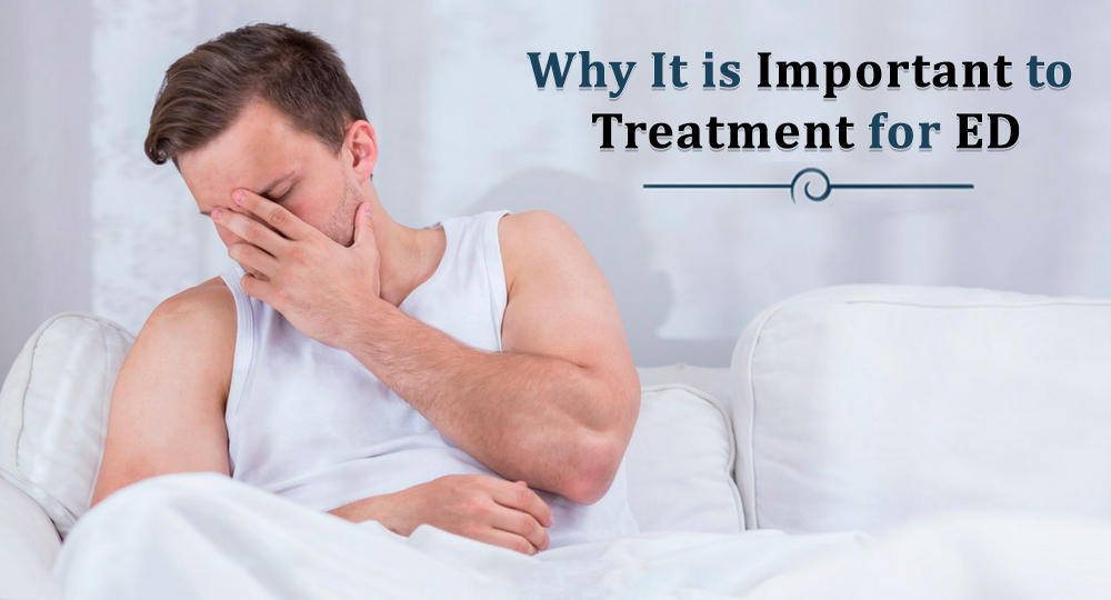 Why It is Important to Treatment for ED