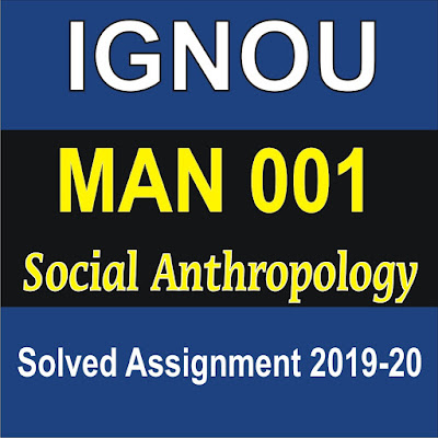 MAN 001 Social Anthropology Solved Assignment 2019-20; ignou solved assignment; man solved assignment; social anthropology