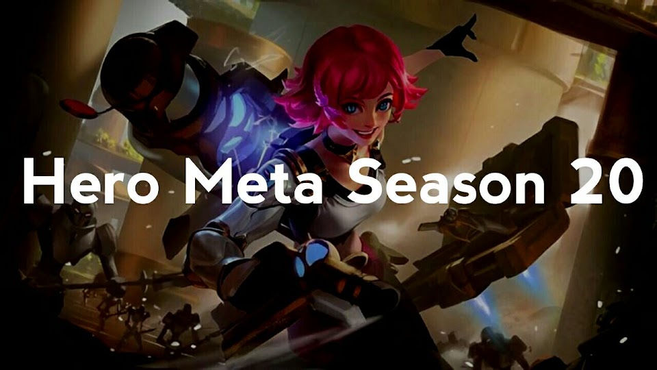 Hurry up! Hero Meta Season 20 Mobile Legends