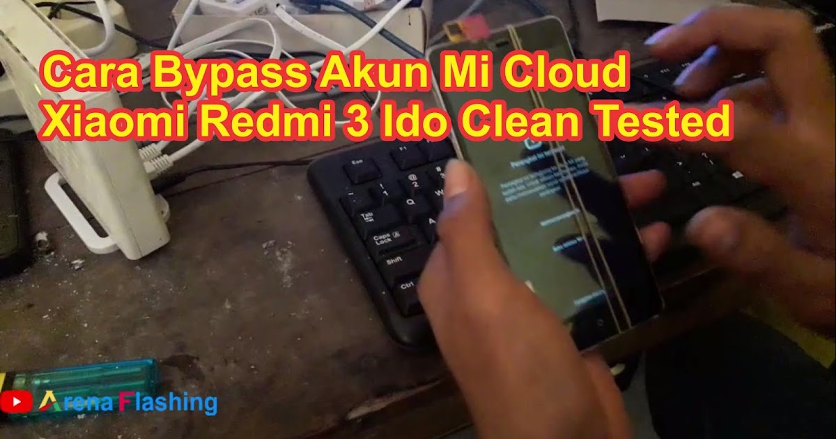 Cara Bypass Akun Mi Cloud Xiaomi Redmi 3 Ido Clean Tested Tutorial Flashing Android Upgrade Downgrade Firmware Unbrick