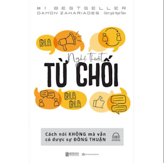 Nghệ Thuật Từ Chối – Cách Nói Không Mà Vẫn Có Được Đồng Thuận ebook PDF EPUB AWZ3 PRC MOBI