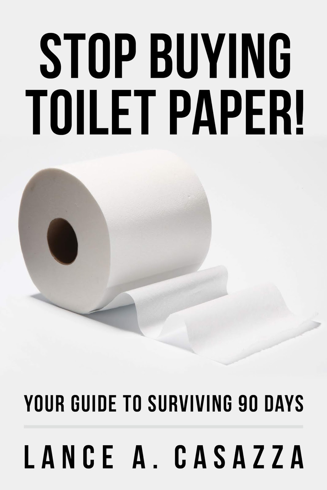 What is Stop Buying Toilet Paper Your Guide to Surviving 90 Days about?