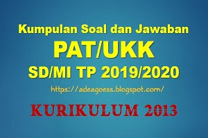 Kumpulan Soal Dan Jawaban Pat Ukk Sd Mi Kurikulum 2013 Tahun Pelajaran 2019 2020 Sobang 2