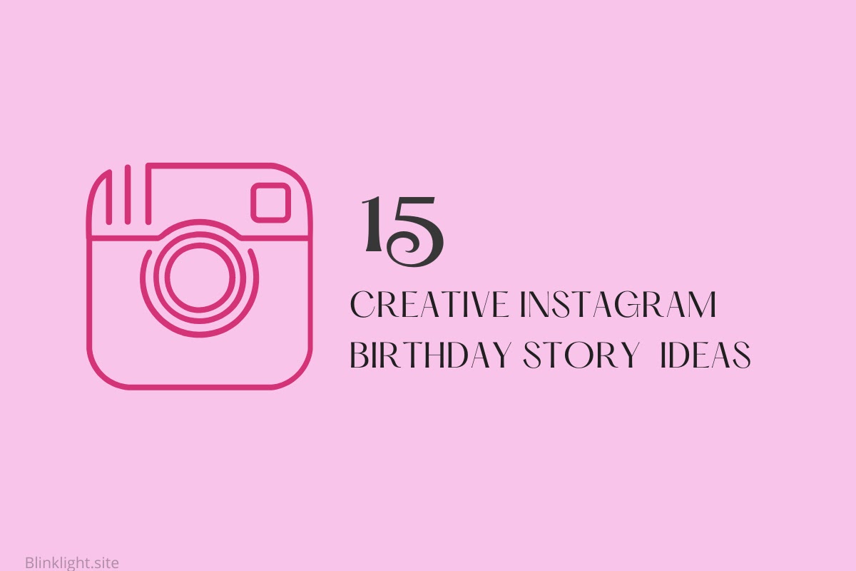 These 28 Instagram Birthday Story Ideas Will Impress You