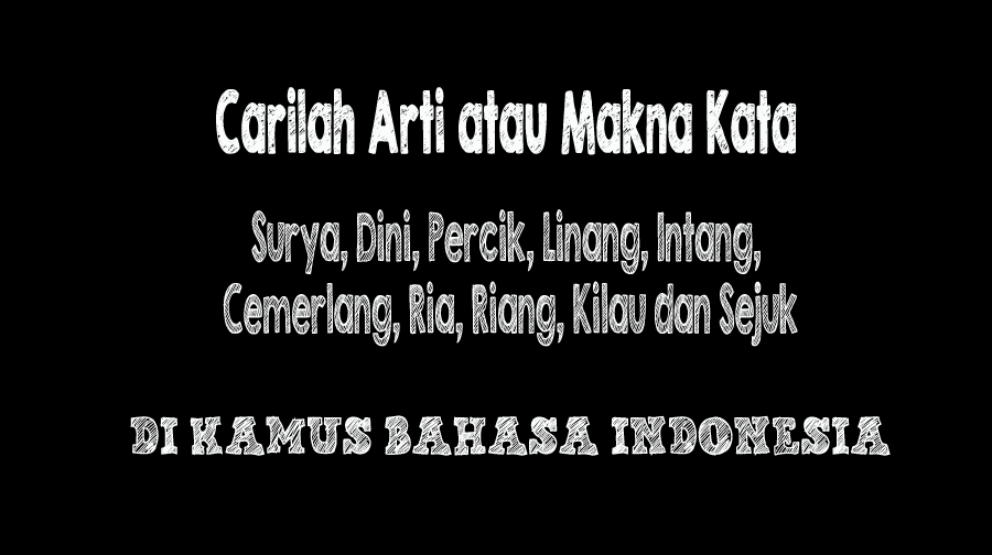 Arti atau makna kata Surya, Dini, Percik, Linang, Intan, Cemerlang, Ria