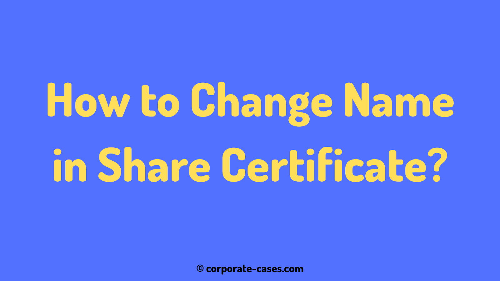 Brief Procedure for Change of Name on Share Certificate