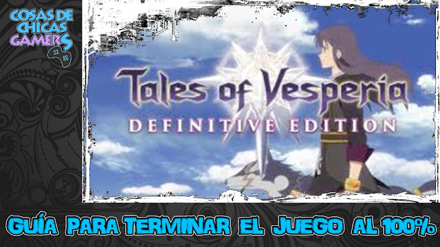 Guía para conseguir todos los trofeos y logros de Tales of Vesperia Definitve Edition Guía para conseguir todos los trofeos y logros de Tales of Vesperia Definitve Edition