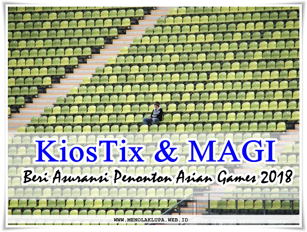 KiosTix dan MAGI Beri Asuransi Penonton Asian Games 2018