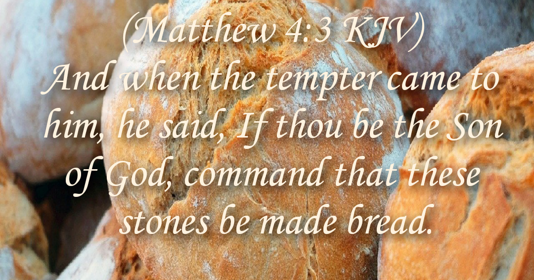 WHY DIDN'T JESUS TURN THE STONES INTO BREAD?