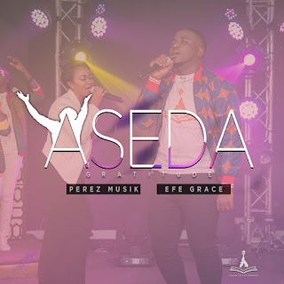 Perez Musik Premiers New Song “Aseda” Gratitude Featuring Efe Grace