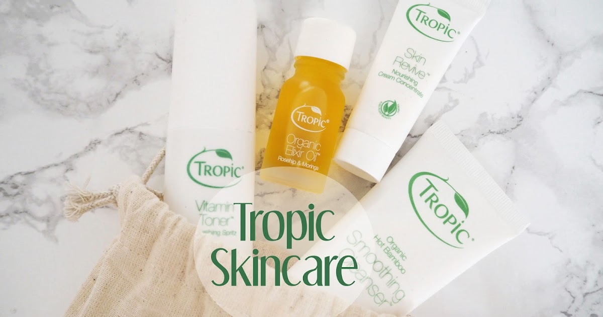 Tropic Skincare Review Katie Kirk Loves