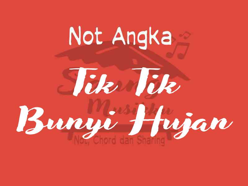 Not Angka Tik Tik Bunyi Hujan Pianika Piano Suling Biola Keyboard Saung Musikku Not Angka Tik Tik Bunyi Hujan Pianika Piano Suling Biola Keyboard Saung Musikku