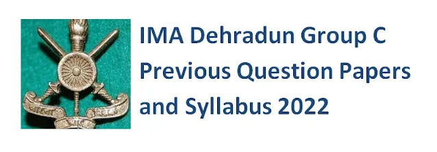 IMA Dehradun Group C Previous Question Papers and Syllabus 2022