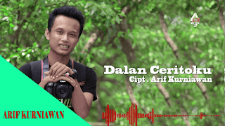 Lirik Lagu Dalan Ceritoku - Arif Kurniawan