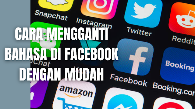 Cara Mengganti Bahasa Di Facebook Dengan Mudah - SIPATILMUKU.XYZ