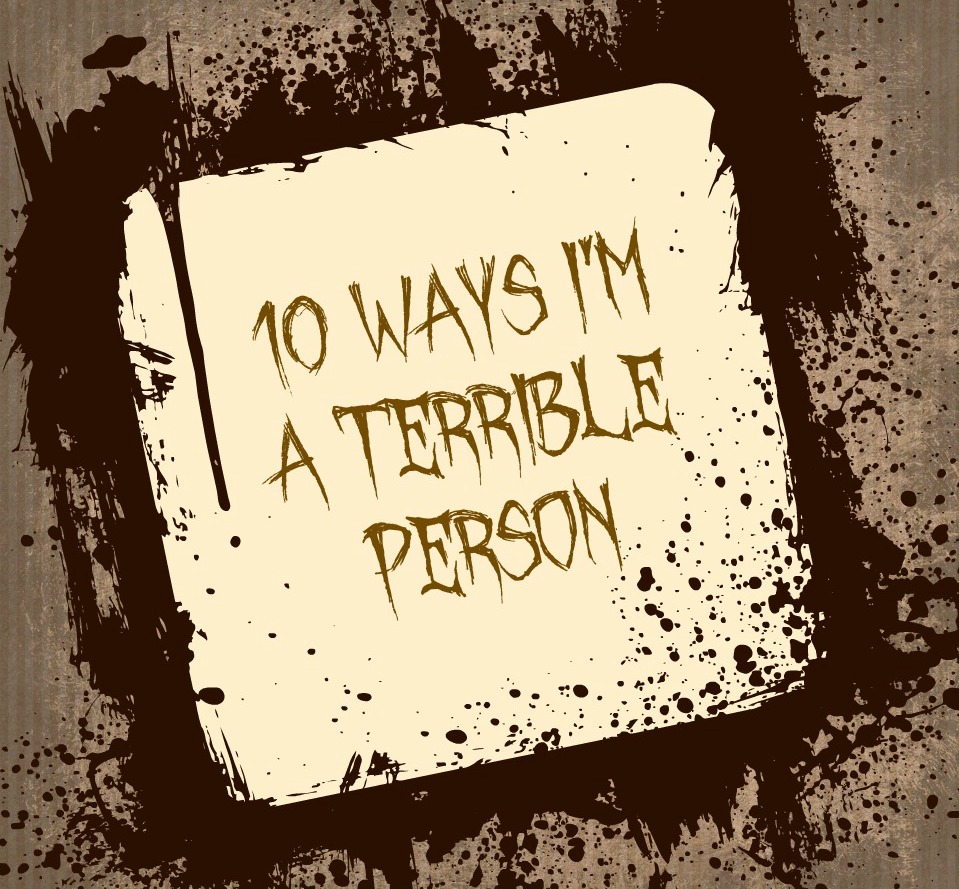 10 ways I'm a terrible person Love Leah