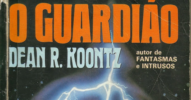 Na Estante: com DEAN KOONTZ - O GUARDIÃO (1988)