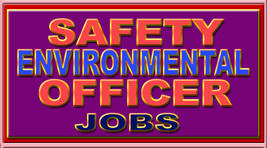 FIRE AND SAFETY JOBS SAFETY AND ENVIRONMENTAL OFFICER JOBS