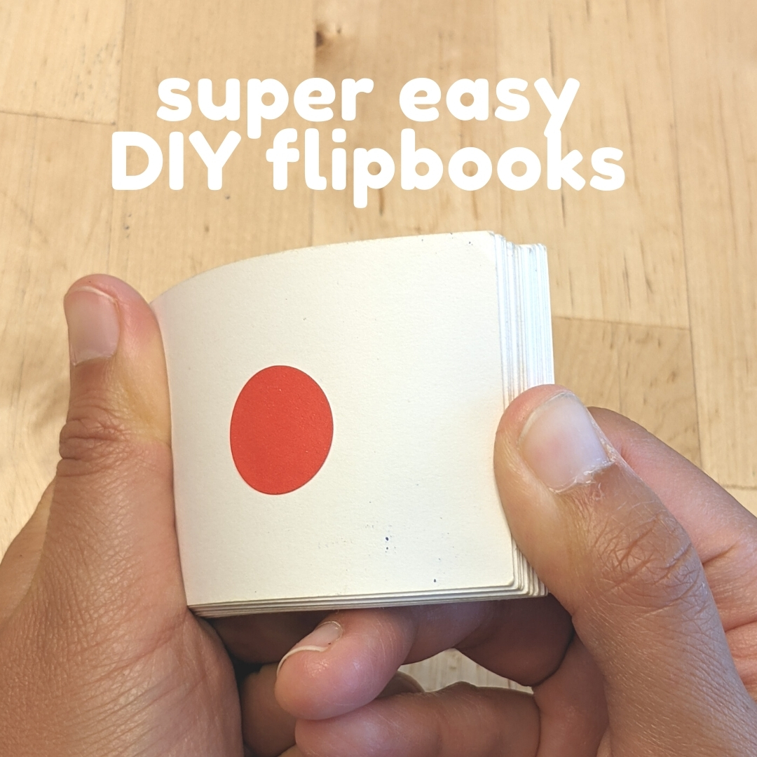 DIY Super Easy Flipbooks with Kids