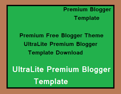 Premium Free Blogger Theme- UltraLite Premium Blogger Template Download