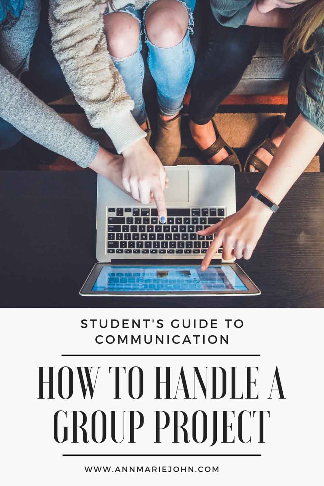 Student's Guide to Communication: How to Handle a Group Project Student's Guide to Communication: How to Handle a Group Project