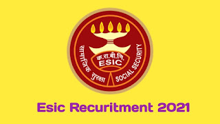 ESIC Recruitment 2021 ESIC Recruitment 2021